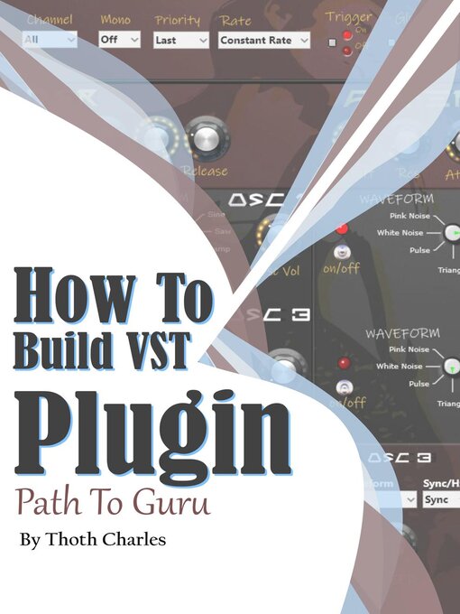 Title details for How to Build VST Plugin Path to Guru by Thoth Charles - Available